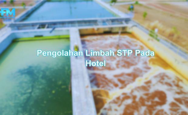 Pengolahan Limbah STP Pada Hotel